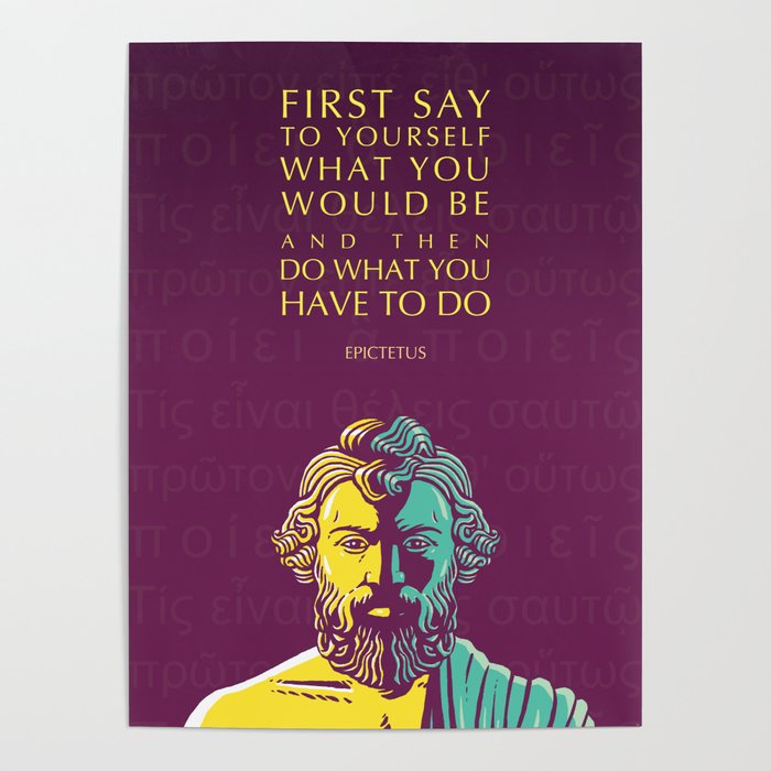 Epictetus Inspirational Stoic Quote: Do What You Have To Do Poster