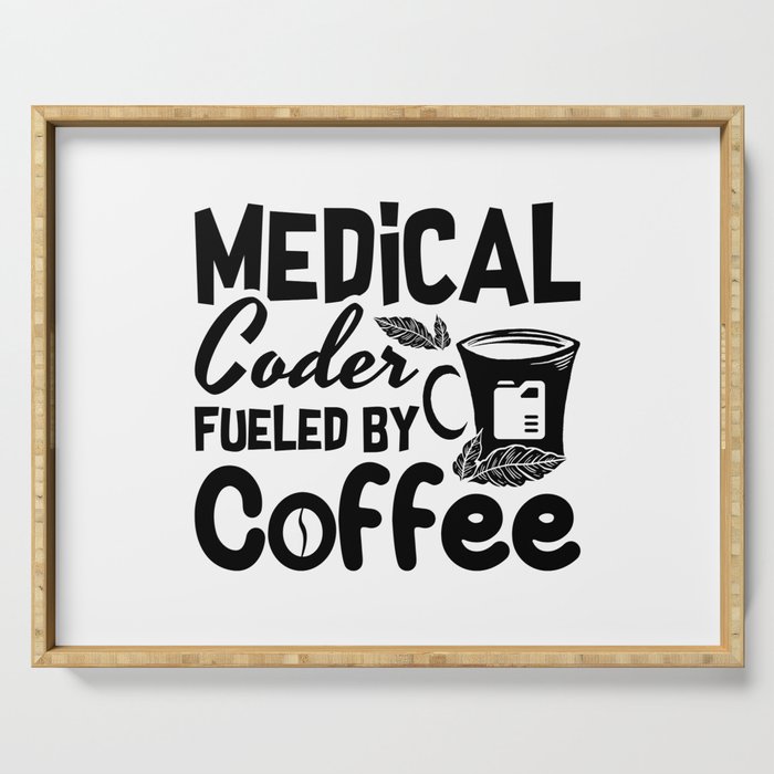 Medical Coder Fueled By Coffee Programmer Coding Serving Tray