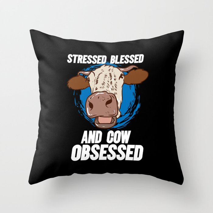 Stressed Blessed And Cow Obsessed Throw Pillow