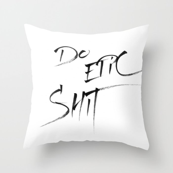 Do epic shit Throw Pillow