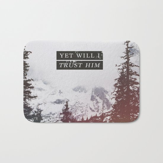 YET WILL I TRUST Bath Mat