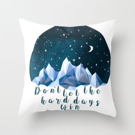 DON'T LET THE HARD DAYS WIN Throw Pillow