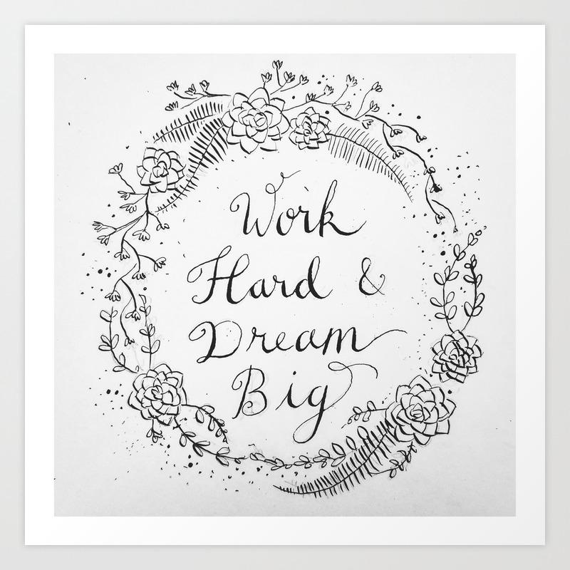 Work Hard Dream Big Art Print By Sofiarose Society6
