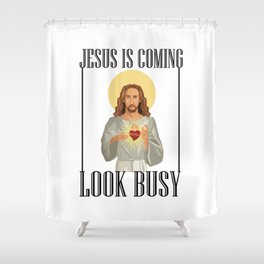 Jesus Is Coming Look Busy Shower Curtain