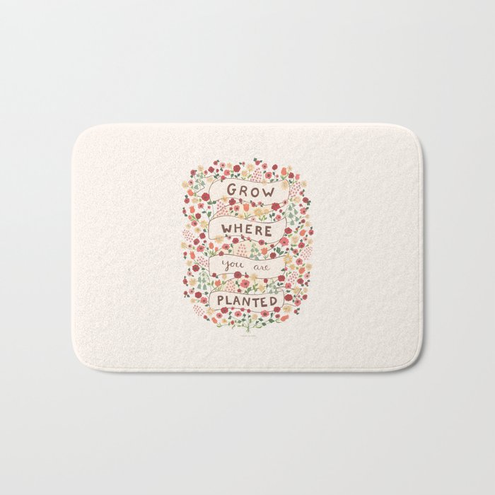 Grow where you are planted Bath Mat