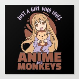 Just A Girl Who Loves Anime And Monkey - Kawaii Canvas Print