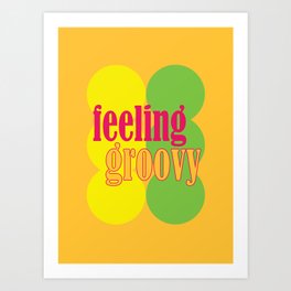 FEELING GROOVY - RETRO VIBE Art Print