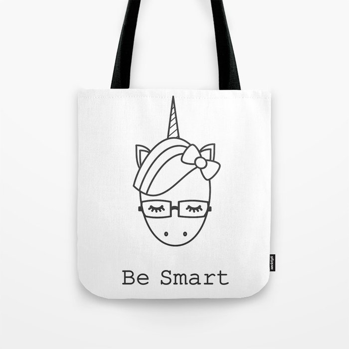Be Smart Motivational Slogan With Cute Cartoon Black And White Unicorn With Eyeglasses Tote Bag By Alicevacca Society6