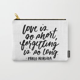 Love is So Short Carry-All Pouch