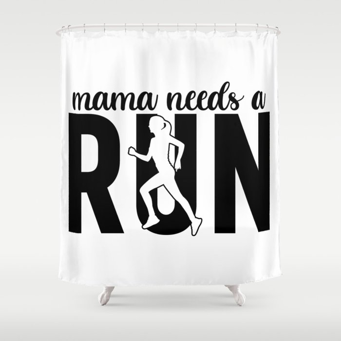 Mama Needs A Run Shower Curtain