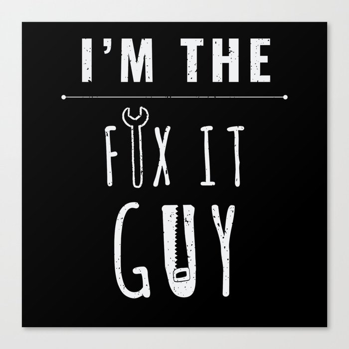 I AM The Fix It Guy Craftsman Handyman Canvas Print