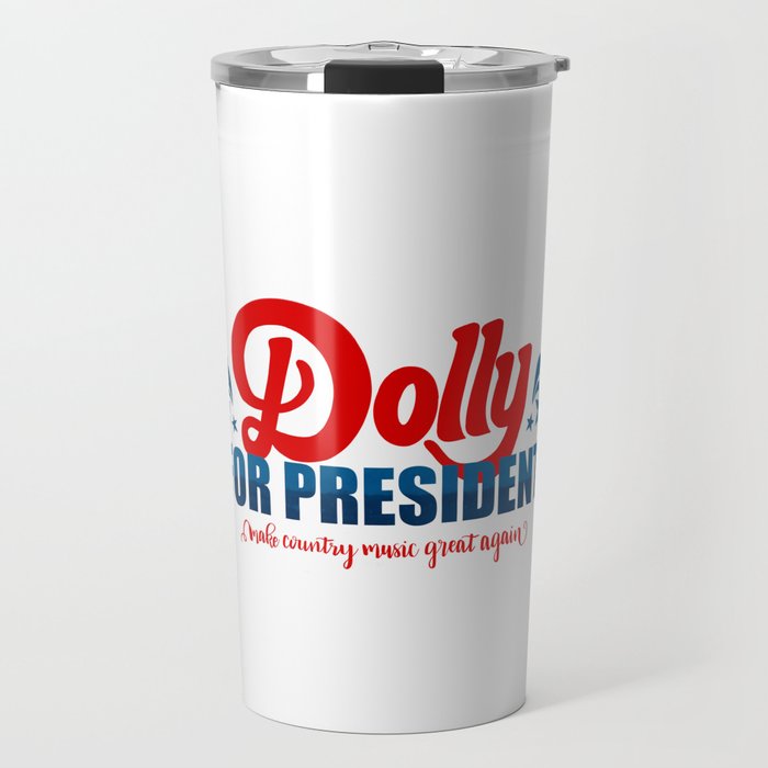 Dolly for President  Travel Mug