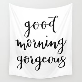 Good Morning Gorgeous Wall Tapestry