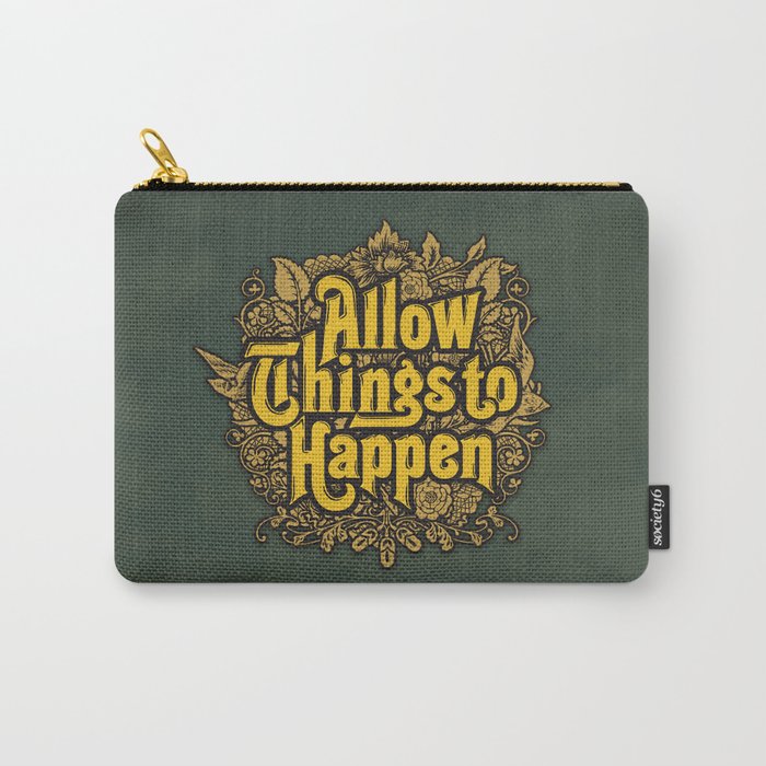 Allow Things to Happen Carry-All Pouch