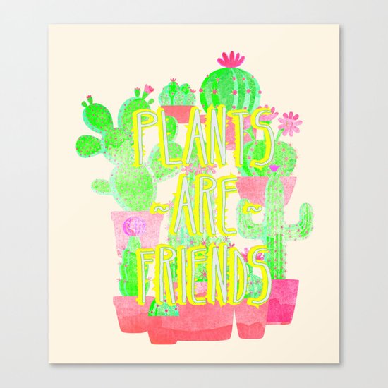 PLANTS ARE FRIENDS Canvas Print