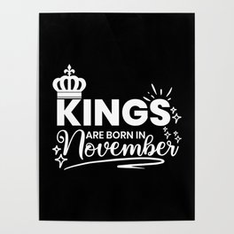 Kings Are Born In November Birthday Quote Poster