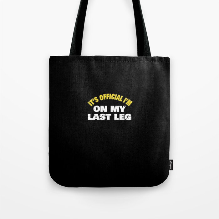 Its Official Im On My Last Leg Amputee Funny Simple Word Art Design Tote Bag