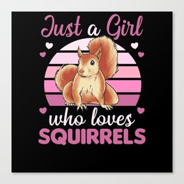 Just A Girl who loves Squirrels Sweet Squirrel Canvas Print