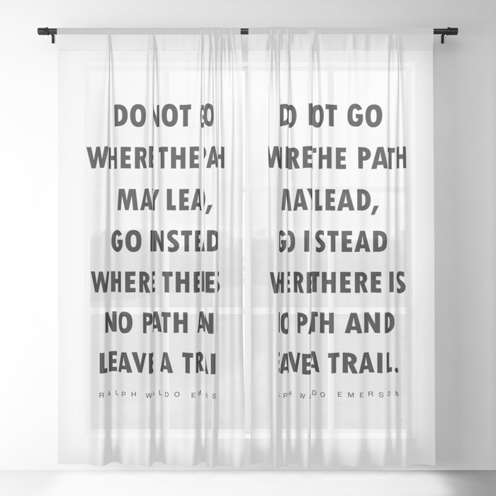 Do Not Go Where The Path May Lead - Ralph Waldo Emerson Quote - Literature - Typography Print Sheer Curtain