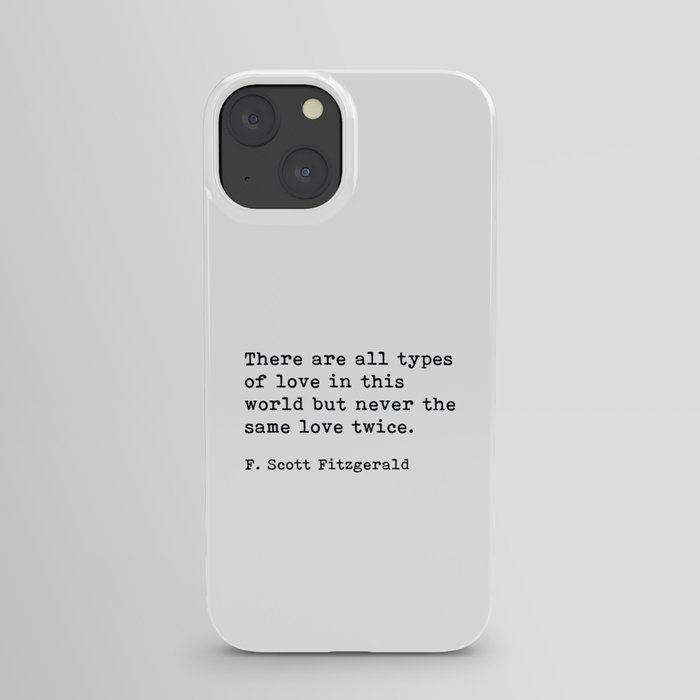There Are All Types Of Love In This World, F. Scott Fitzgerald Quote iPhone Case