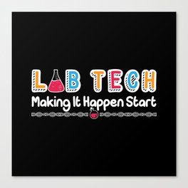Lab Tech Making It Happen Laboratory Technician Canvas Print