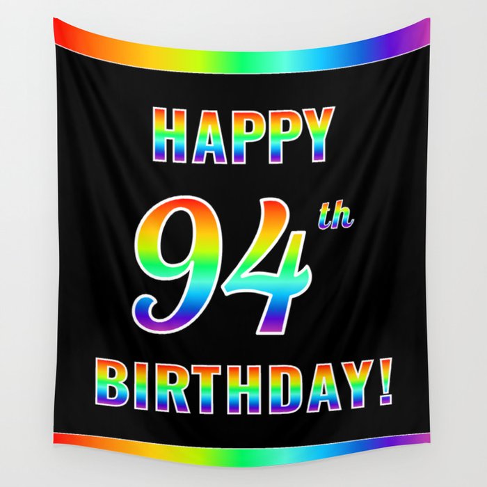 Fun, Colorful, Rainbow Spectrum “HAPPY 94th BIRTHDAY!” Wall Tapestry