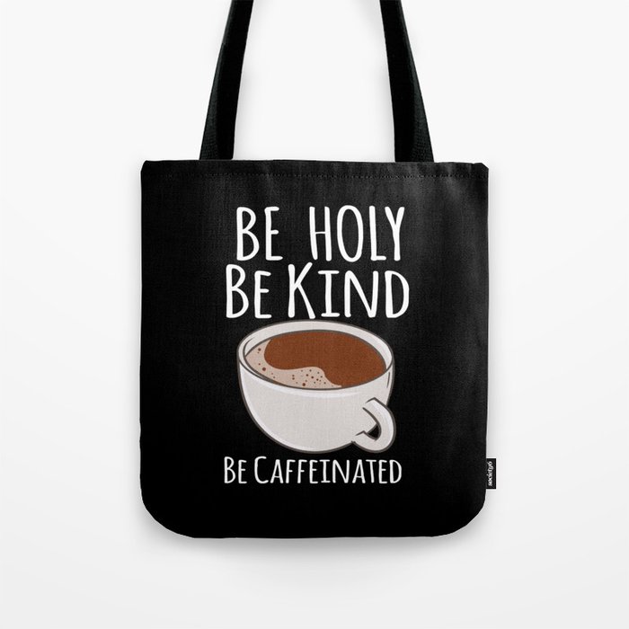 Be Caffeinated Tote Bag