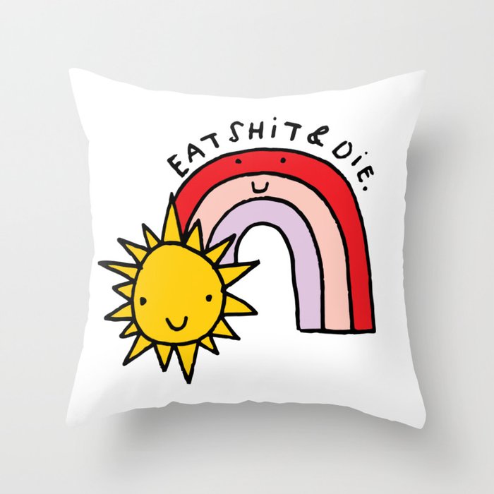 Eat Shit & Die - Sunny Throw Pillow