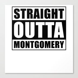 Straight Outta Montgomery Canvas Print
