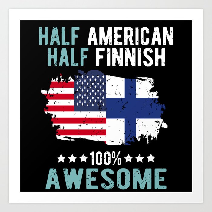 Half American Half Finnish Art Print