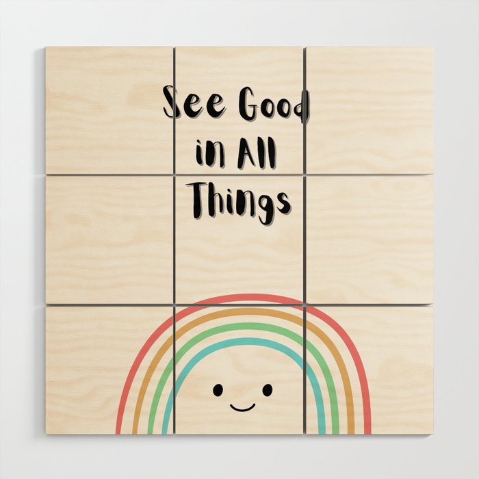 Positive Quote with Rainbow: Colorful See Good in All Things Wood Wall Art