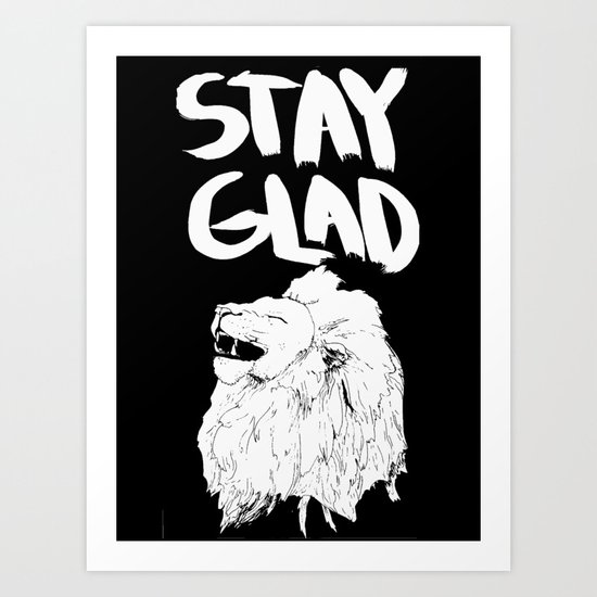 Stay glad Art Print