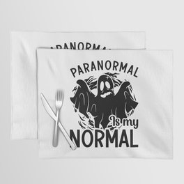 Paranormal Is My Normal Ghost Hunter Ghost Hunting Placemat