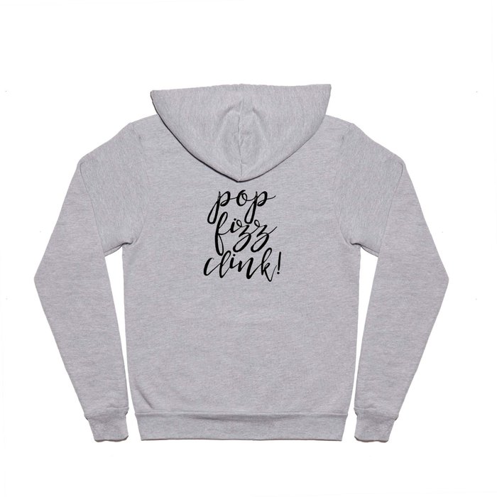 Pop Fizz Clink, Celebrate,Champagne Quote,Drink Sign,Alcohol Quote,Happy Birthday,Quote Art Hoody