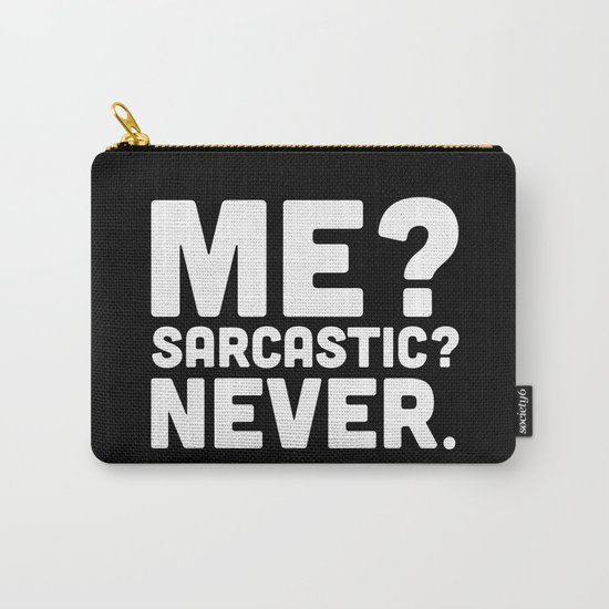 Me? Sarcastic? Funny Quote Carry-All Pouch