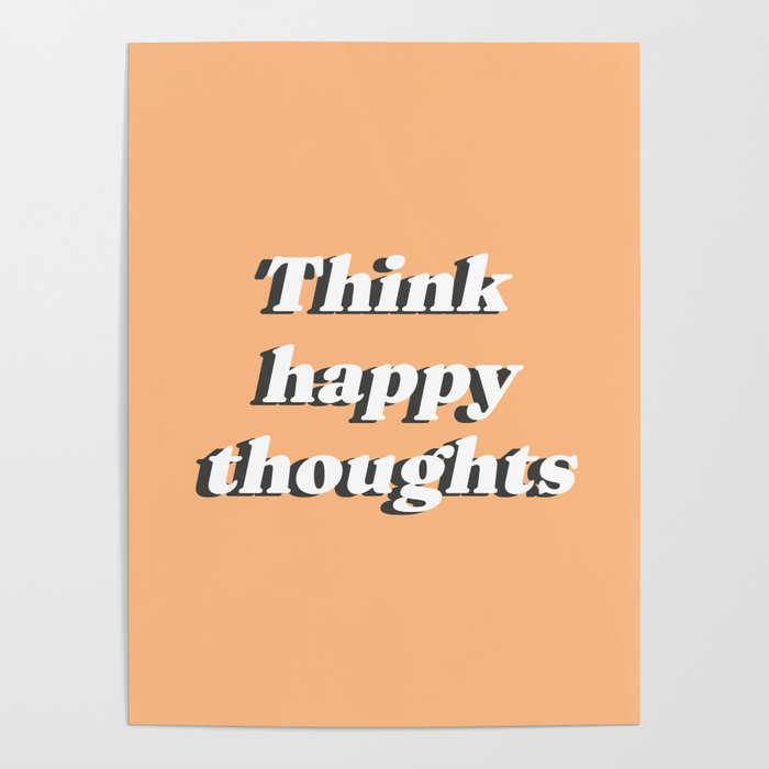 Think happy thoughts Poster