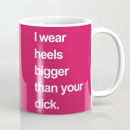 I Wear Heels Funny Quote Coffee Mug