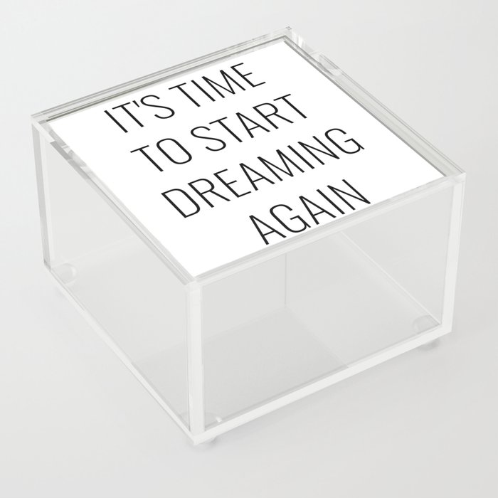 It's time to start dreaming again Acrylic Box