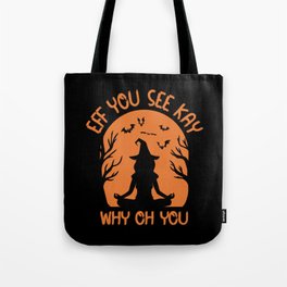 EFF You See Kay Why Oh You Halloween Witch Tote Bag