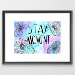Stay in the moment Framed Art Print | Pink, Purple, Lettering, Digital, Pop Art, Message, Acrylic, Quote, Bright, Letters 