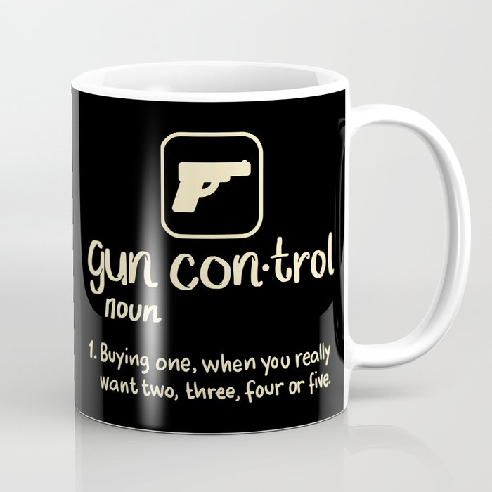 Gun Control Definition Buying One Want Two Three Four Gift Coffee Mug