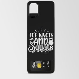 Top Knots And Squats Cool Gym Girls’ Slogan Android Card Case