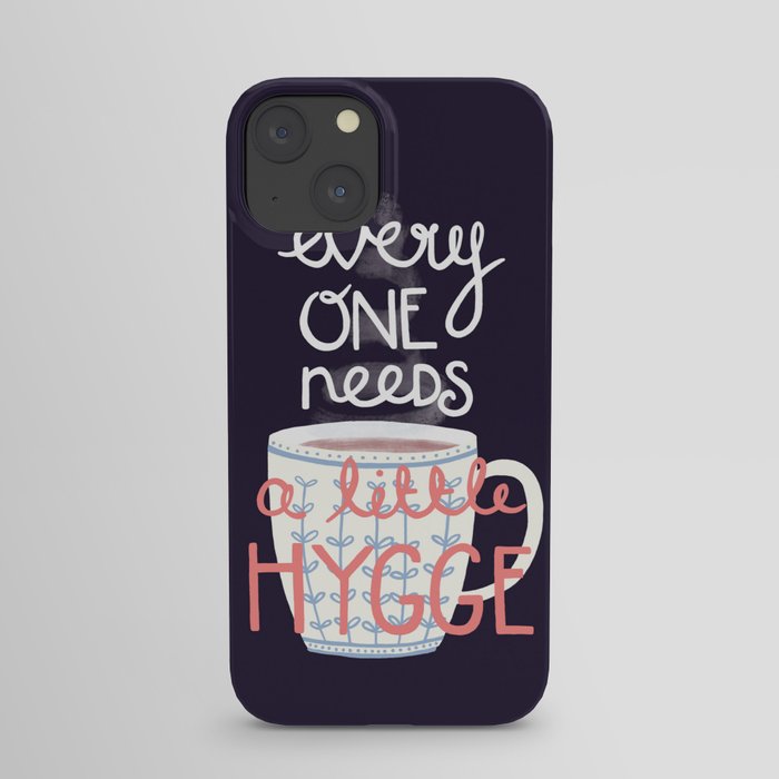 Everyone Needs A Little Hygge iPhone Case