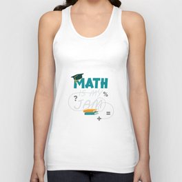 Math Is My Jam - Funny Math Teacher Mathematic Student Unisex Tank Top