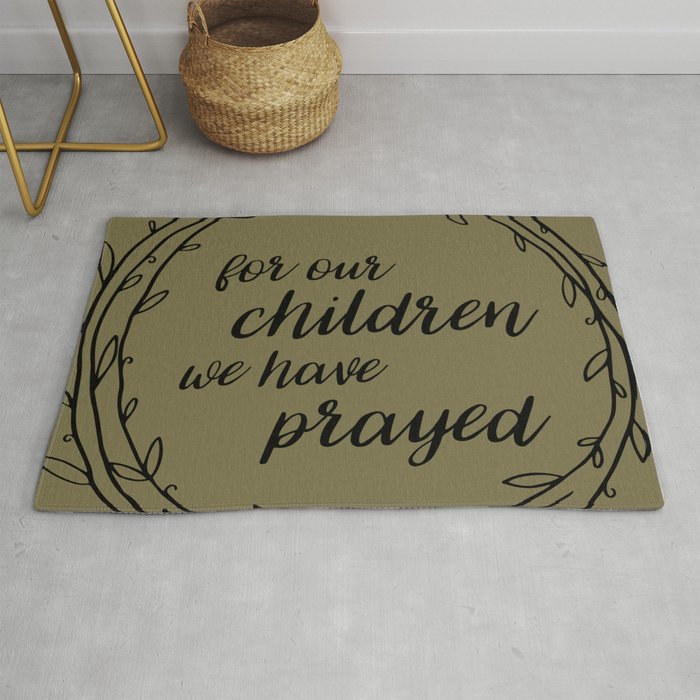 For our children we have prayed Rug
