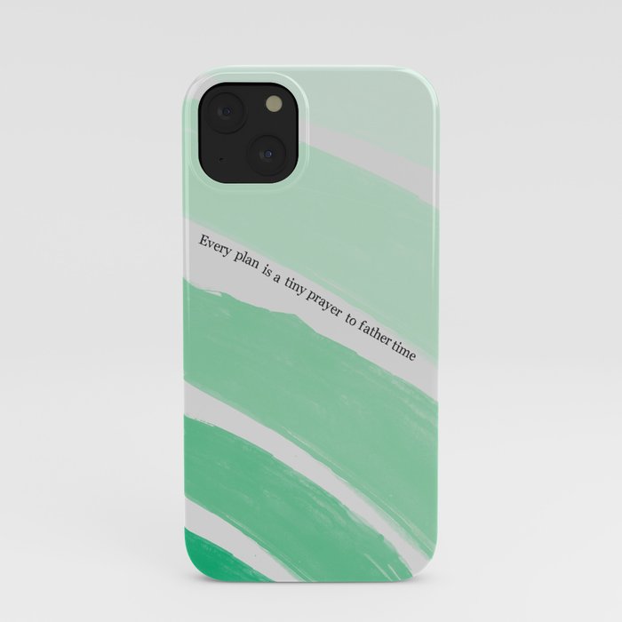 Every Plan is a Tiny Prayer to Father Time iPhone Case