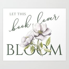 Let this book lover bloom Art Print