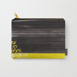 Take me to ... Paris, London or New York Carry-All Pouch