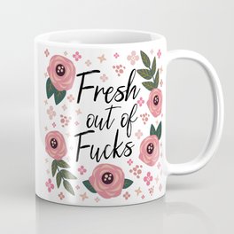 Fresh Out Of Fucks, Funny Saying Coffee Mug