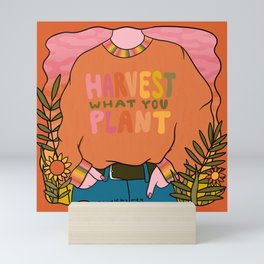 Harvest What You Plant Mini Art Print